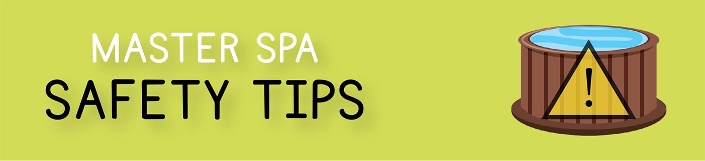 Safety Tips image for Master Spa Parts Safety Tips image for Master Spa Parts
